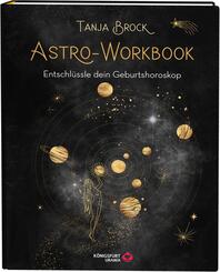 Astro-Workbook: Entschl&uuml;ssle dein Geburtshoroskop - Lerne Schritt f&uuml;r Schritt dein Birth Chart lesen und deuten