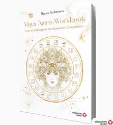 Maya-Astro-Workbook - Lebe im Einklang mit den kosmischen Zeitqualit&auml;ten