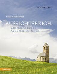 Aussichtsreich: Erlebnisse rund um die Alpine Stra&szlig;e der Romanik