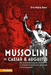 Mussolini = Caesar & Augustus