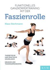 Funktionelles Ganzk&ouml;rpertraining mit der Faszienrolle