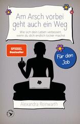 Am Arsch vorbei geht auch ein Weg - F&uuml;r den Job