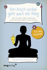 Am Arsch vorbei geht auch ein Weg - F&uuml;r den Haushalt