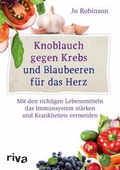 Knoblauch gegen Krebs und Blaubeeren f&uuml;r das Herz