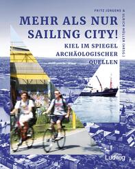 Mehr als nur Sailing City! Kiel im Spiegel arch&auml;ologischer Quellen.