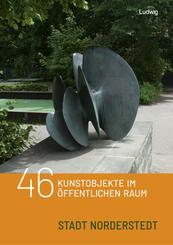 46 Kunstobjekte im &ouml;ffentlichen Raum der Stadt Norderstedt, m. 1 Buch