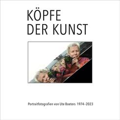 K&ouml;pfe der Kunst - Portraitfotografien von Ute Boeters 1977-2023