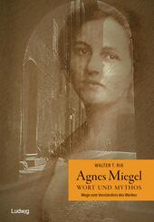 Agnes Miegel - Wort und Mythos - Wege zum Verst&auml;ndnis des Werkes