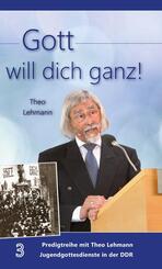 Gott will dich ganz!