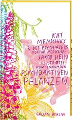Kat Menschiks und des Psychiaters Doctor medicinae Jakob Hein Illustrirtes Kompendium der psychoaktiven Pflanzen