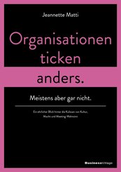 Organisationen ticken anders. Meistens aber gar nicht.