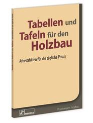 Tabellen und Tafeln f&uuml;r den Holzbau