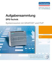 Aufgabensammlung f&uuml;r speicherprogrammierbare Steuerungen (systemneutral erstellt) Teil 1
