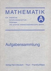 Mathematik f&uuml;r Ingenieure, Naturwissenschaftler, &Ouml;konomen und sonstige anwendungsorientierte Berufe: Aufgabensammlung