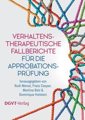 Verhaltenstherapeutische Fallberichte f&uuml;r die Approbationspr&uuml;fung