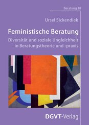 Feministische Beratung: Diversit&auml;t und soziale Ungleichheit in Beratungstheorie und -praxis