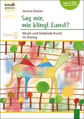 Sag mir, wie klingt Kunst?, m. 2 Audio-CD