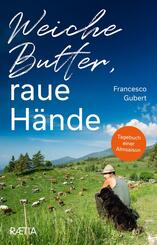 Weiche Butter, raue H&auml;nde