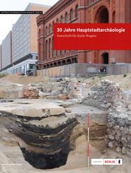 30 Jahre Hauptstadtarch&auml;ologie. Festschrift f&uuml;r Karin Wagner