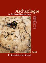 Arch&auml;ologie in Berlin und Brandenburg 2023