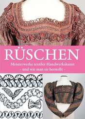 R&uuml;schen - Meisterwerke textiler Handwerkskunst und wie man sie herstellt