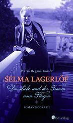 Selma Lagerl&ouml;f - Die Liebe und der Traum vom Fliegen