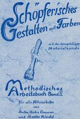 Sch&ouml;pferisches Gestalten mit Farben. Mit Materialkunde
