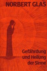 Gef&auml;hrdung und Heilung der Sinne