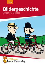 Deutsch 4./5. Klasse &Uuml;bungsheft - Bildergeschichte