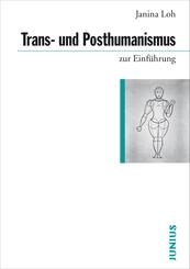 Trans- und Posthumanismus zur Einf&uuml;hrung