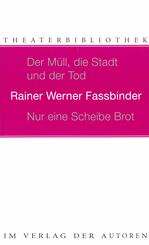 Der M&uuml;ll, die Stadt und der Tod / Nur eine Scheibe Brot