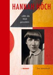Hannah H&ouml;ch &raquo;Mir die Welt geweitet&laquo;