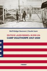 Deutsche &raquo;Alien Enemies&laquo; in den USA. Camp Oglethorpe 1917 - 1920