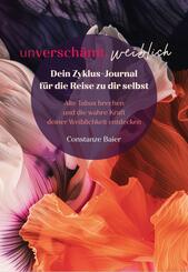 unversch&auml;mt.weiblich - Dein Zyklus-Journal f&uuml;r die Reise zu dir selbst