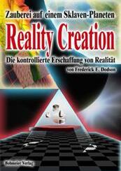Reality Creation - Die kontrollierte Erschaffung von Realit&auml;t