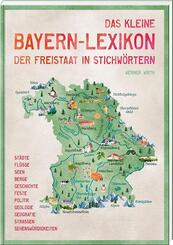 Das kleine Bayern-Lexikon - der Freistaat in Stichw&ouml;rtern