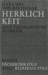 Herrlichkeit. Eine theologische &Auml;sthetik / F&auml;cher der Stile