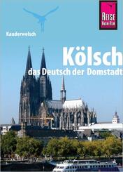 Kauderwelsch Sprachf&uuml;hrer K&ouml;lsch, das Deutsch der Domstadt