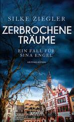 Zerbrochene Tr&auml;ume. Ein Fall f&uuml;r Sina Engel