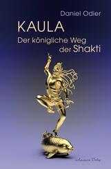 Kaula - Der k&ouml;nigliche Weg der Shakti