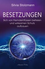 Besetzungen - Sich von Fremdeinfl&uuml;ssen befreien und wirksamen Schutz aufbauen