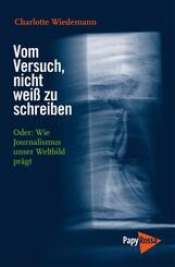 Vom Versuch, nicht wei&szlig; zu schreiben