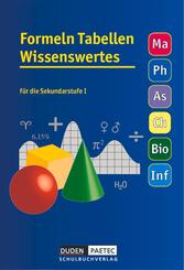 Formeln Tabellen Wissenswertes - F&uuml;r die Sekundarstufe I - Mathematik - Physik - Astronomie - Chemie - Biologie - Informatik
