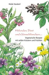 Holunder, Dost und G&auml;nsebl&uuml;mchen . . .