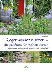 Regenwasser nutzen - ein Geschenk f&uuml;r meinen Garten