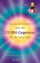 Die neuen Lehren &uuml;ber die ICH BIN-Gegenwart f&uuml;r die neue Zeit