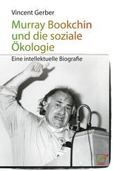 Murray Bookchin und die soziale &Ouml;kologie