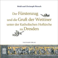 Der F&uuml;rstenzug und die Gruft der Wettiner unter der Katholischen Hofkirche zu Dresden