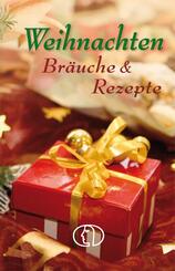 Weihnachten. Br&auml;uche & Rezepte