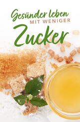 Ges&uuml;nder leben mit weniger Zucker